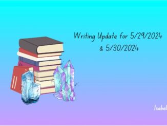 Writing Update for May 29 2024 & May 30 2024