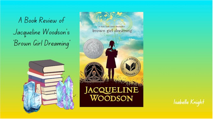 A Book Review of Jacqueline Woodson's 'Brown Girl Dreaming'