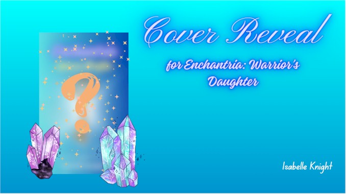 Cover Reveal for Enchantria Warrior's Daughter