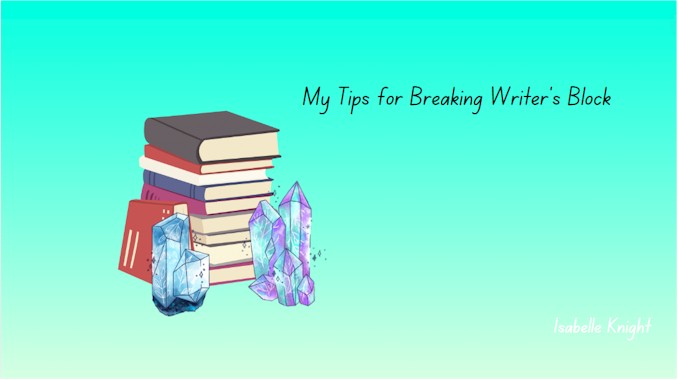 My Tips for Breaking Writer's Block