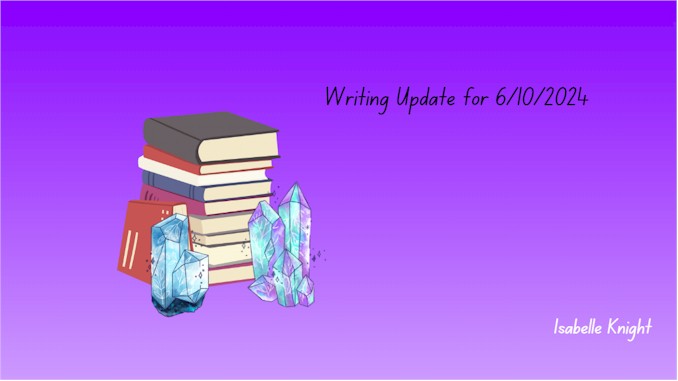 Writing Update for June 10 2024