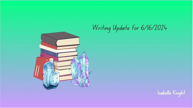 Writing Update for June 16 2024