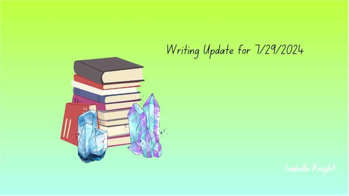 Writing Update for July 29 2024