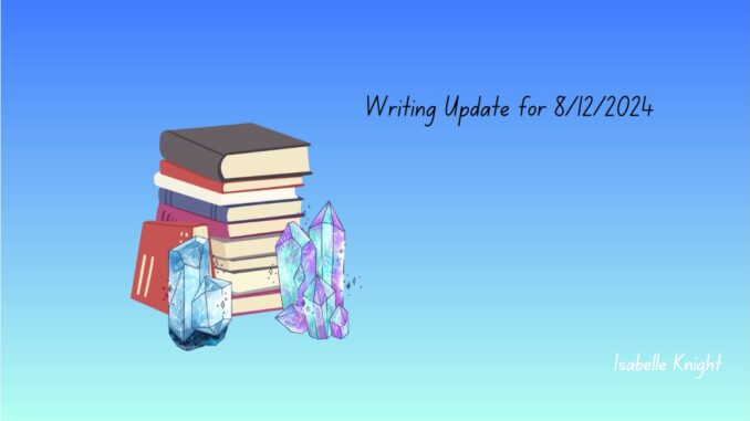 Writing Update for August 12 2024