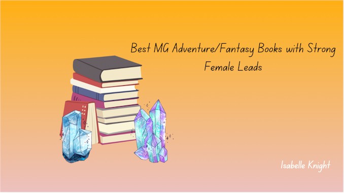 Best MG Adventure Fantasy Books with Strong Female Leads