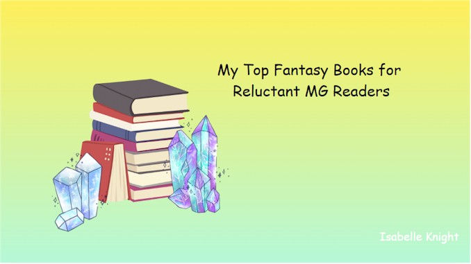 My Top Fantasy Books for Reluctant MG Readers