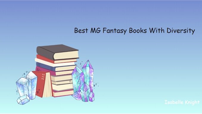 Best MG Fantasy Books with Diversity