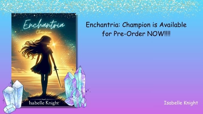 Enchantria: Champion is Available for Pre-Order NOW!!!!