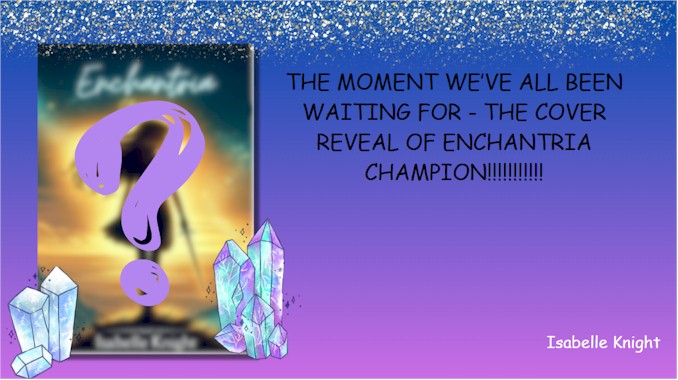 THE MOMENT WE'VE ALL BEEN WAITING FOR - THE COVER REVEAL OF ENCHANTRIA CHAMPION!!!!!!!