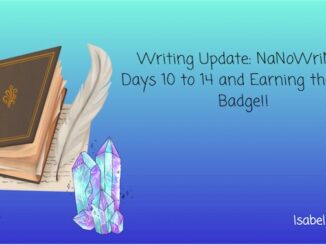 Writing Update NaNoWriMo Days 10 to 14 and Earning the 40K Badge!!