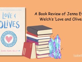 A Book Review of Jenna Evans Welch's 'Love and Olives'