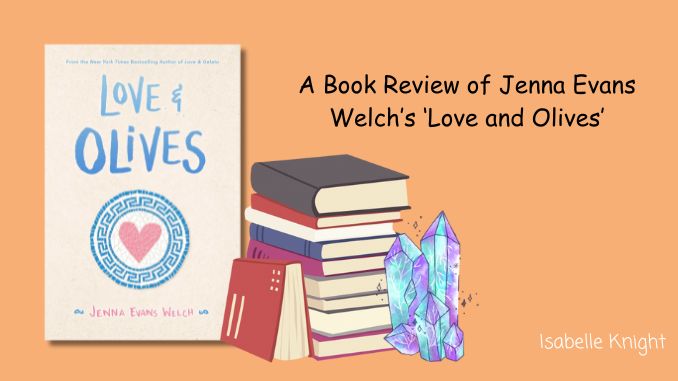 A Book Review of Jenna Evans Welch's 'Love and Olives'