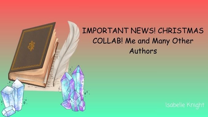 IMPORTANT NEWS! CHRISTMAS COLLAB! Me and Many Other Authors