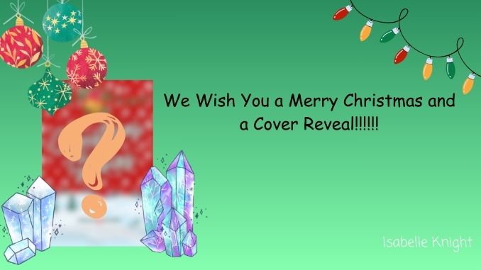 We Wish You a Merry Christmas and a Cover Reveal!!!!!