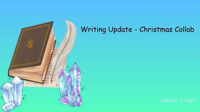 Writing Update - Christmas Collab