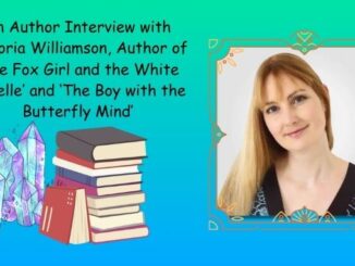 An Author Interview with Victoria Williamson, Author of 'The Fox Girl and the White Gazelle' and 'The Boy with the Butterfly Mind'