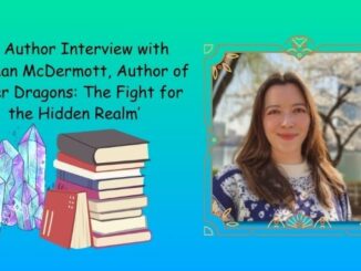 An Author Interview with Siobhan McDermott, Author of 'Paper Dragons The Fight for the Hidden Realm'