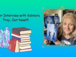 Author Interview with Valinora Troy, Out Now!!!