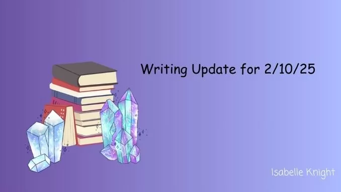 Writing Update for February 10 2025