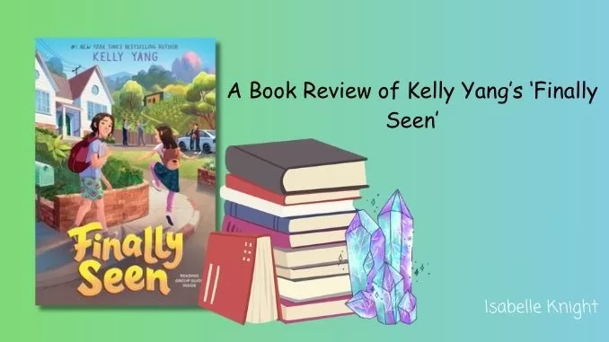 A Book Review of Kelly Yang's 'Finally Seen'