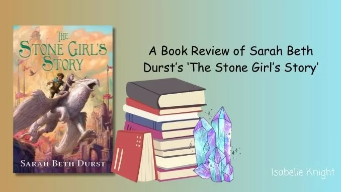 A Book Review of Sarah Beth Durst's 'The Stone Girl's Story'