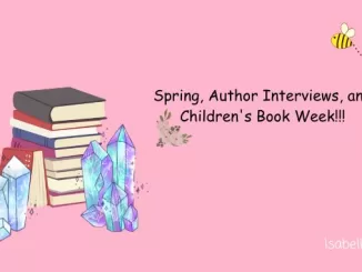 Spring, Author Interviews, and Children's Book Week!!!