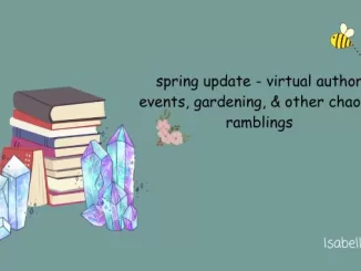 spring update - virtual author events, gardening, & other chaotic ramblings