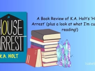 A Book Review of K.A. Holt's 'House Arrest' (plus a look at what I'm currently reading!)