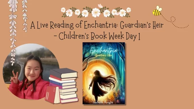 A Live Reading of Enchantria Guardian's Heir - Children's Book Week Day 1 A Live Reading of Enchantria Guardian's Heir - Children's Book Week Day 1
