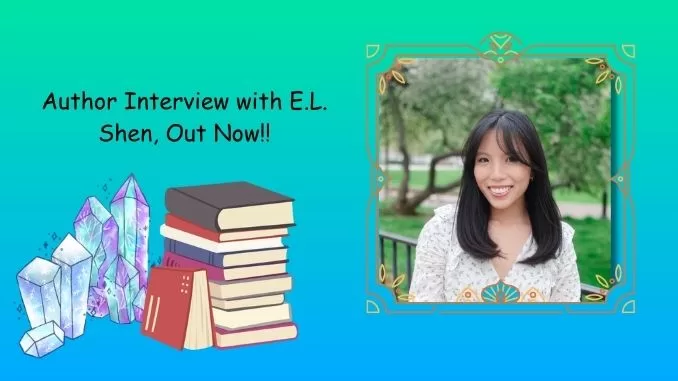 Author Interview with E.L Shen, Out Now!! Author Interview with E.L Shen, Out Now!!