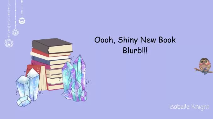 Oooh, Shiny New Book Blurb!!! Oooh, Shiny New Book Blurb!!!