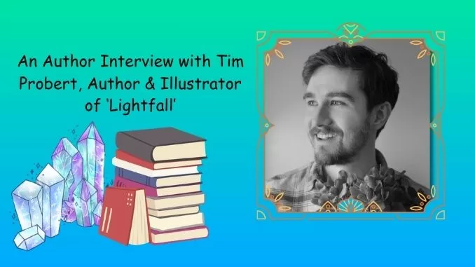 An Author Interview with Tim Probert, Author and Illustrator of 'Lightfall'