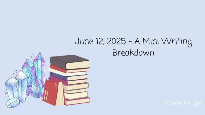June 12, 2025 - A Mini Writing Breakdown June 12, 2025 - A Mini Writing Breakdown